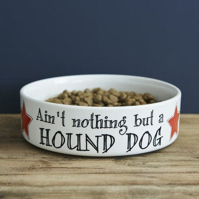 AIN’T NOTHING BUT A HOUND DOG- DOG BOWL