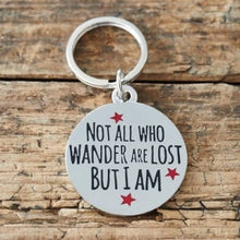 Load image into Gallery viewer, NOT ALL WHO WANDER ARE LOST BUT I AM DOG ID NAME TAG
